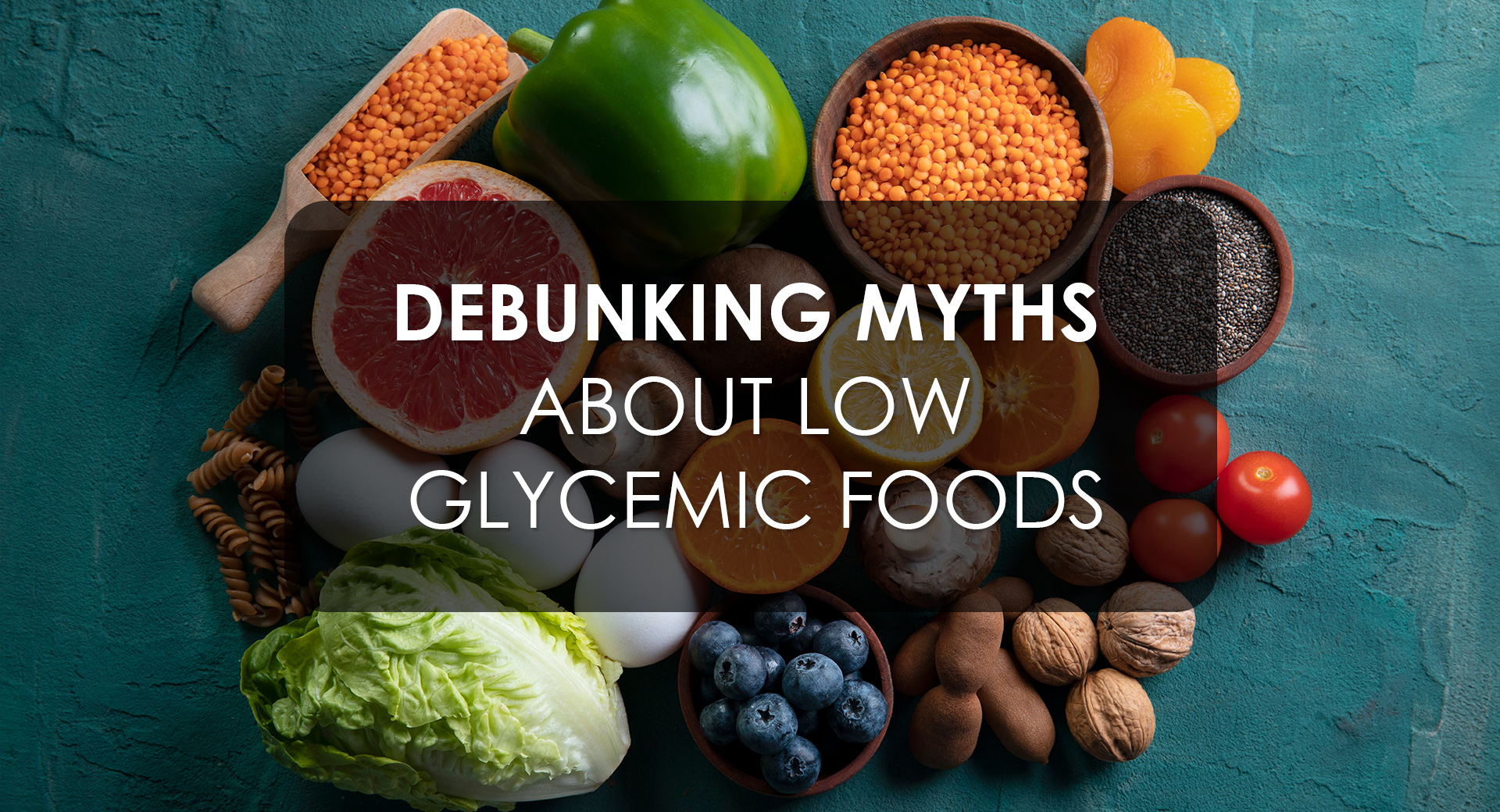 Debunking Myths About Low Glycemic Foods