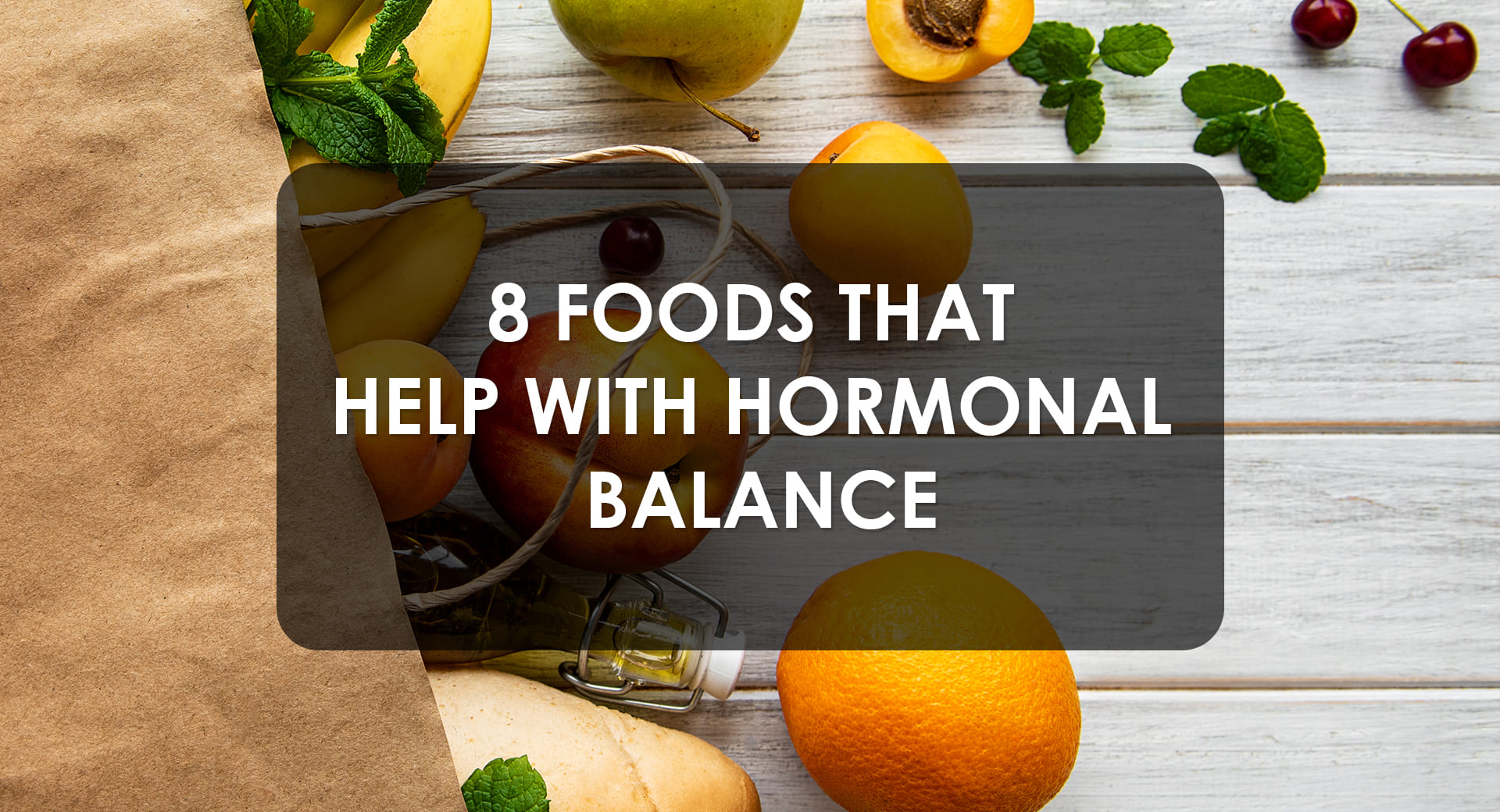 8 Foods That Help With Hormonal Balance