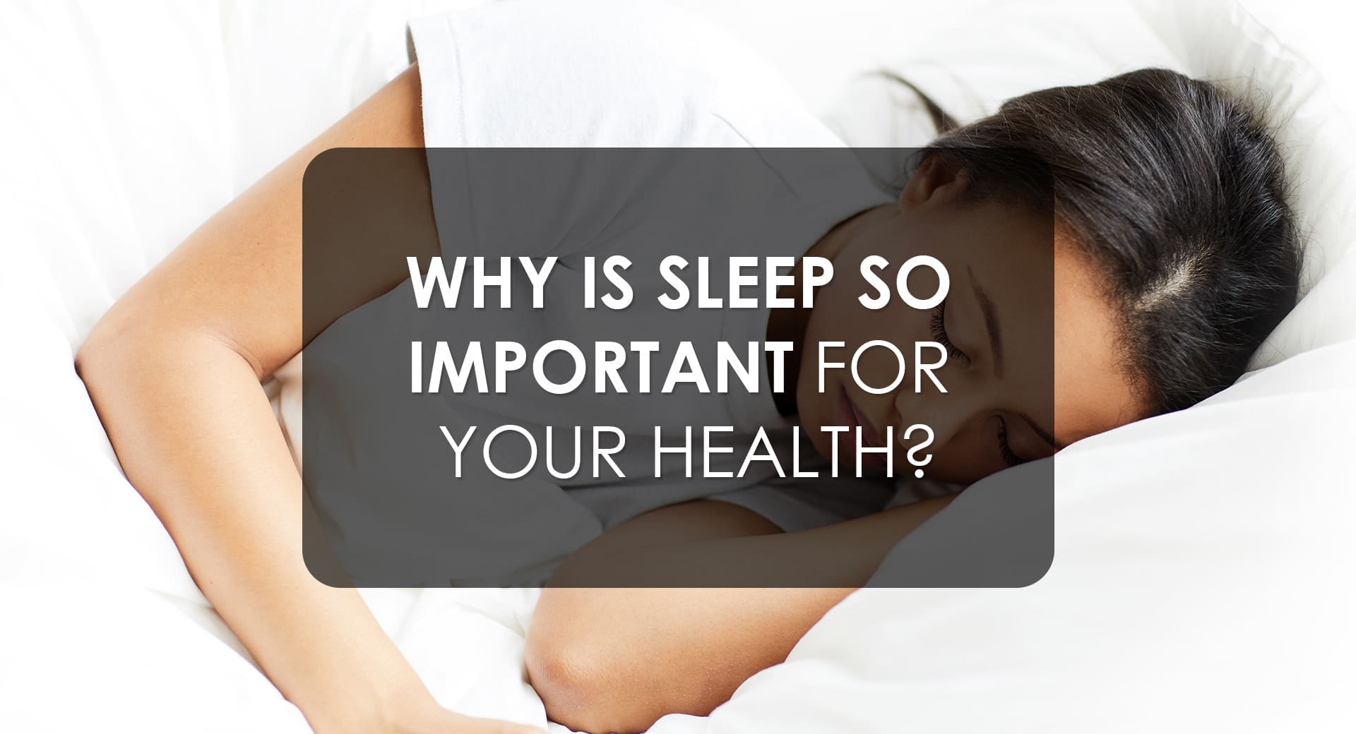 Why is Sleep So Important For Your Health