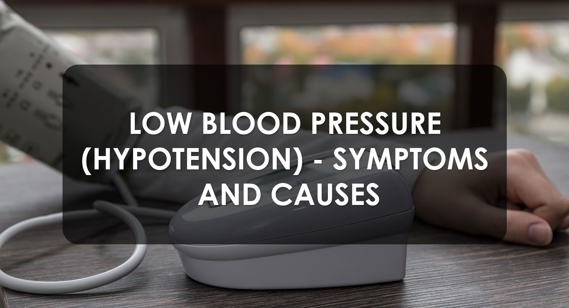 Low Blood Pressure (Hypotension) - Symptoms And Causes