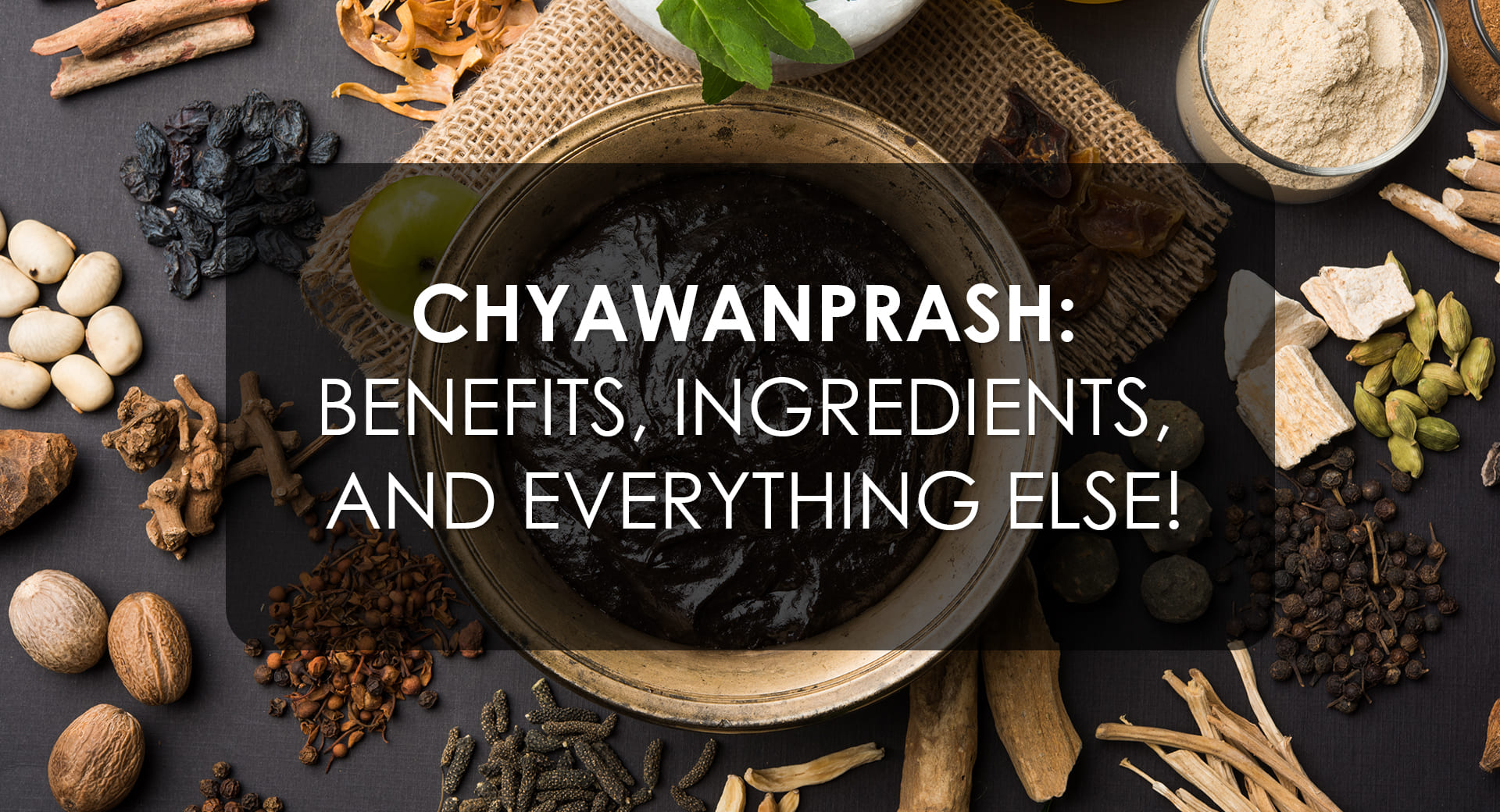 Chyawanprash Benefits Ingredients and Everything Else