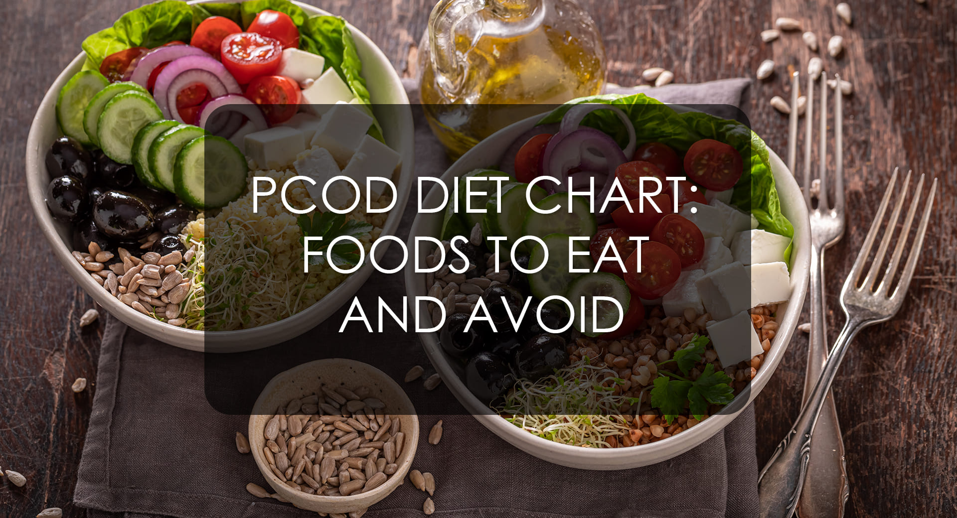 PCOD Diet Chart: Foods to Eat and Avoid