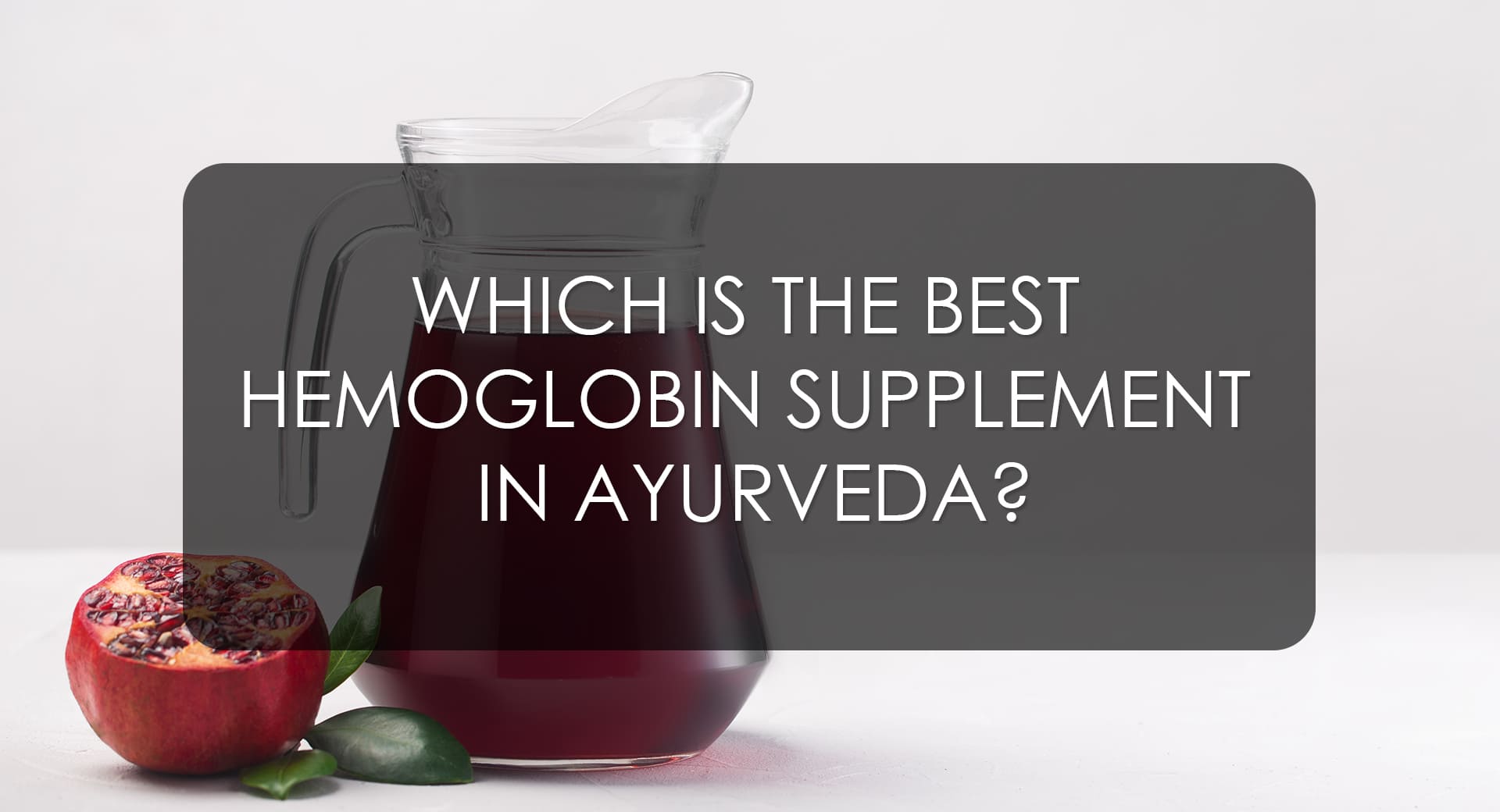 Which is The Best Hemoglobin Supplement in Ayurveda?