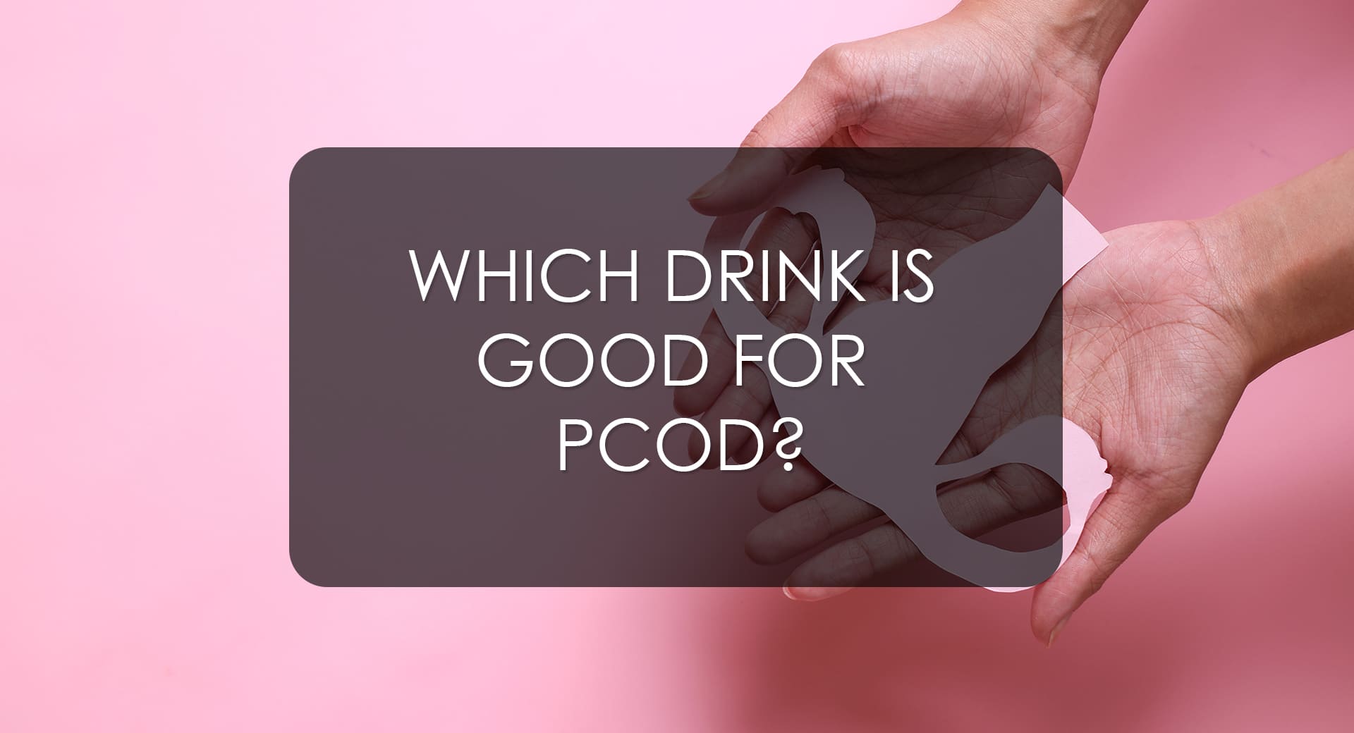 Which Drinks Are Good For PCOD?