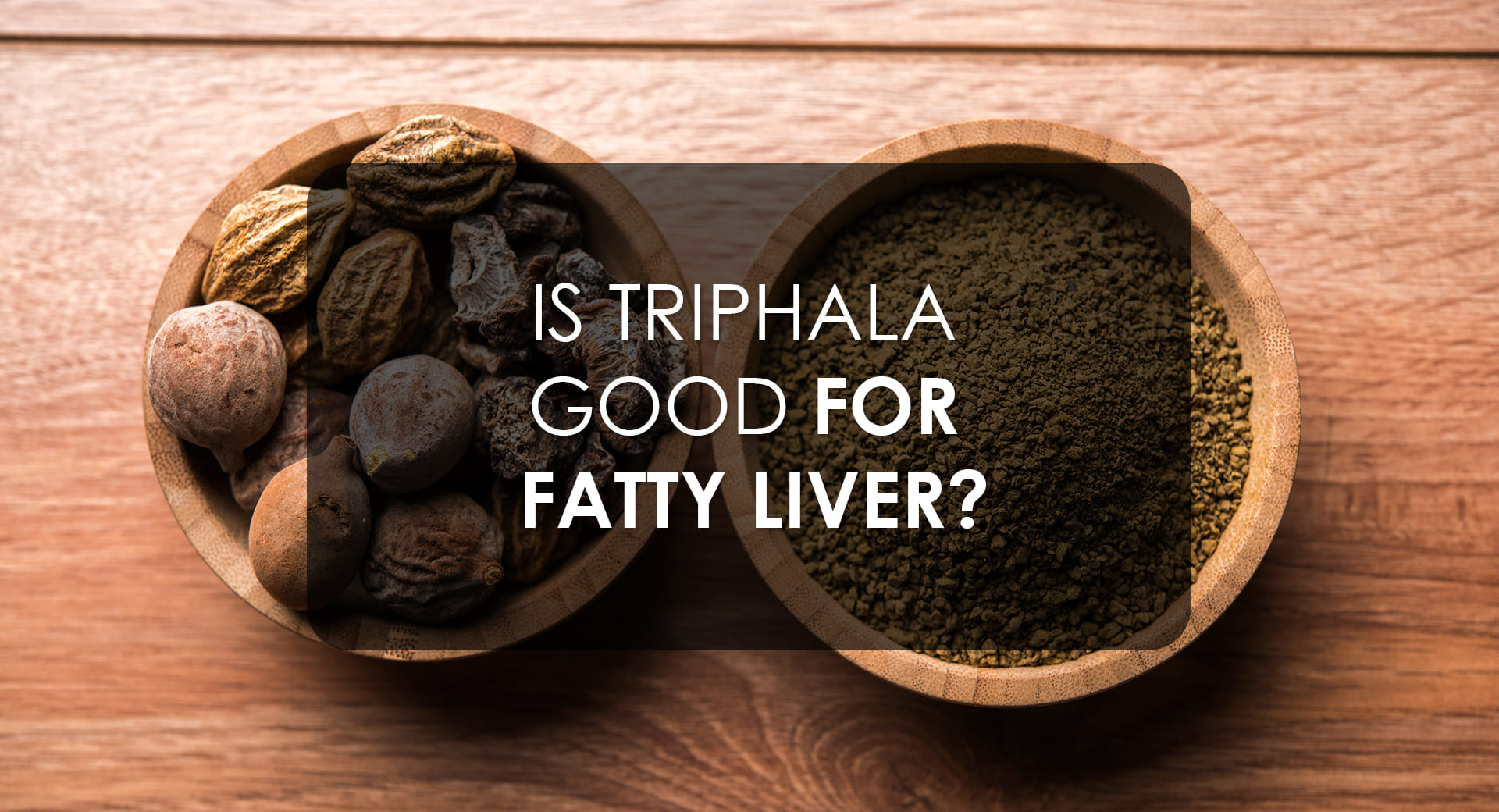 Is Triphala Good For Fatty Liver?