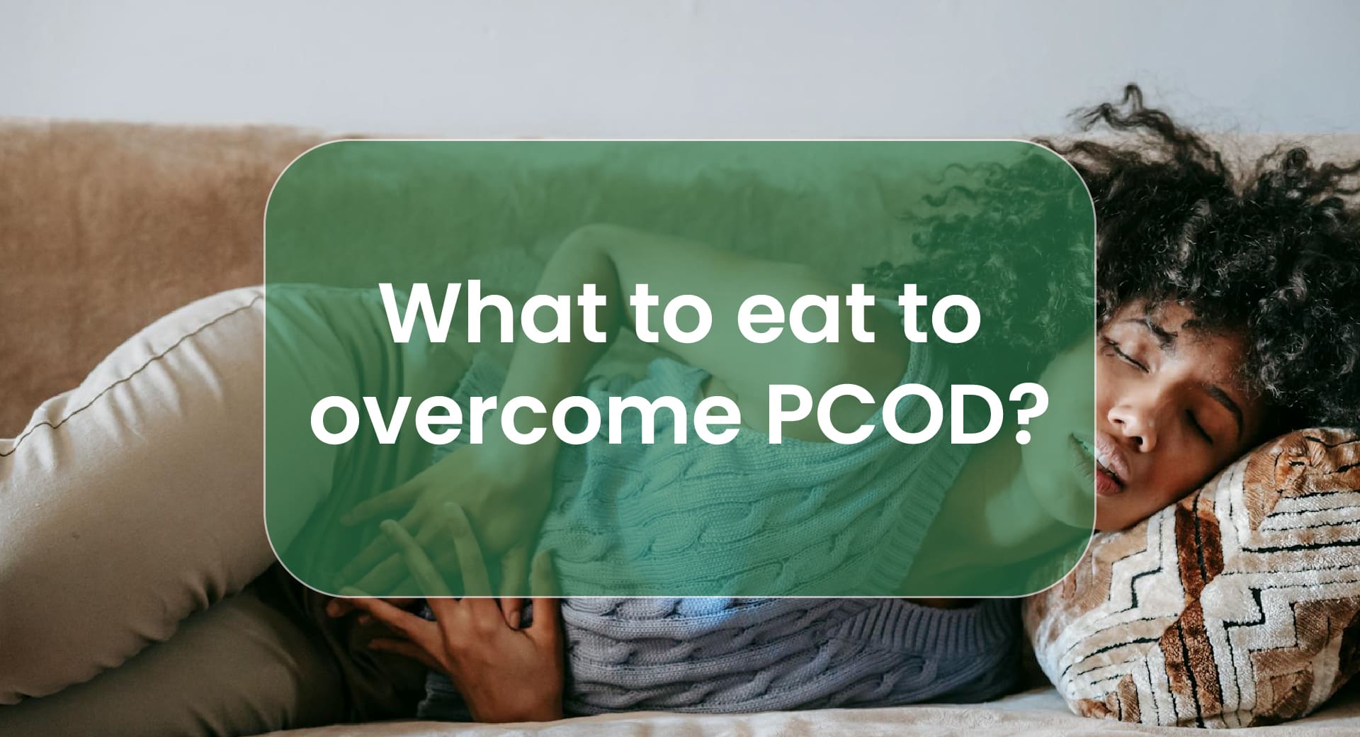 What to Eat to Overcome PCOS