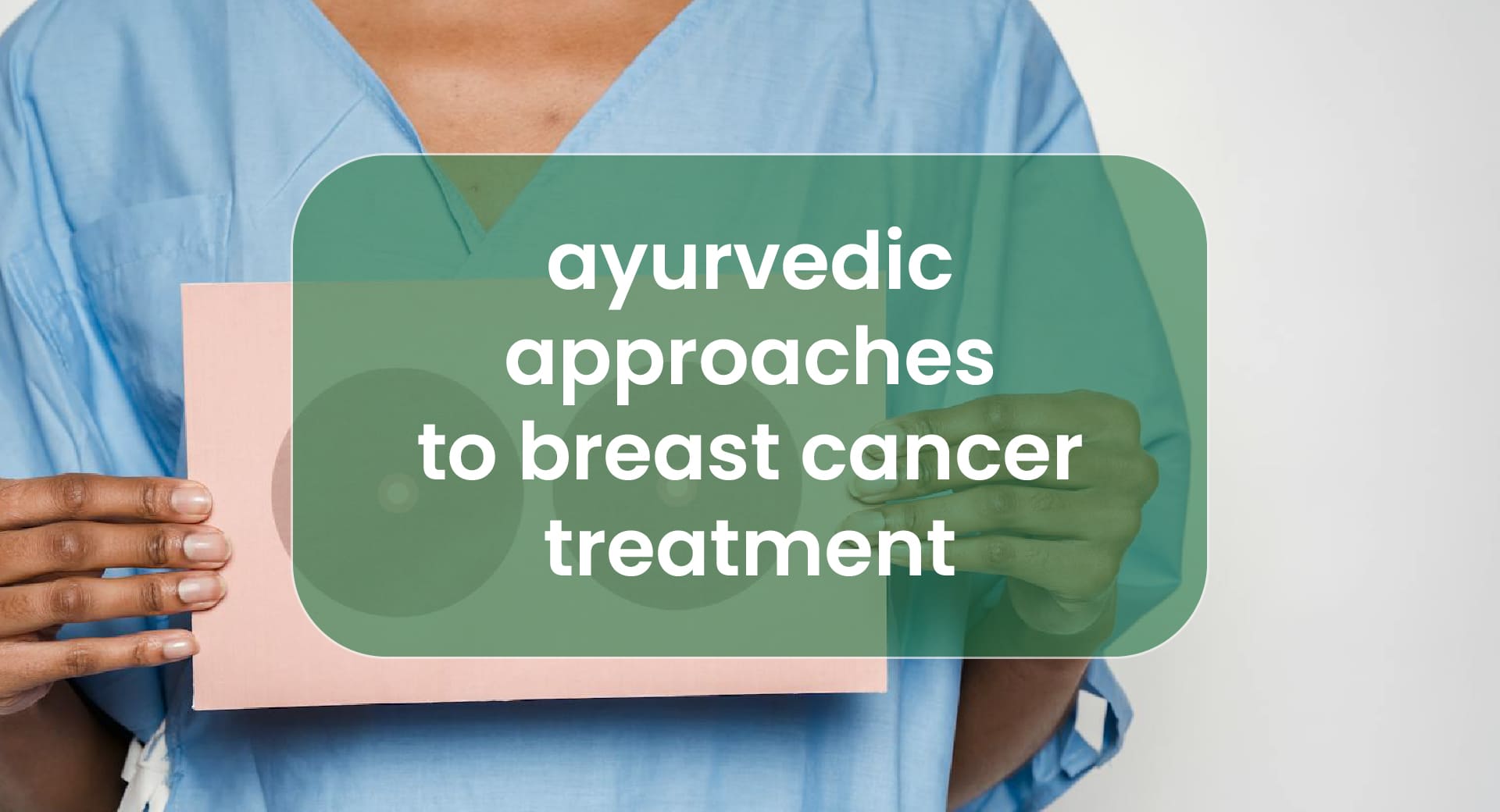 Ayurvedic Approaches to Breast Cancer Treatment