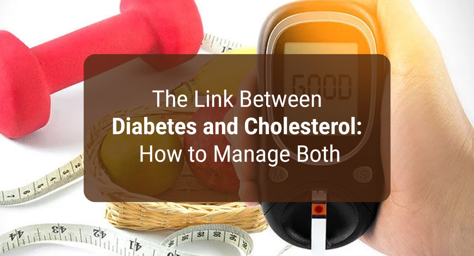 The Link Between Diabetes and Cholesterol How to Manage Both