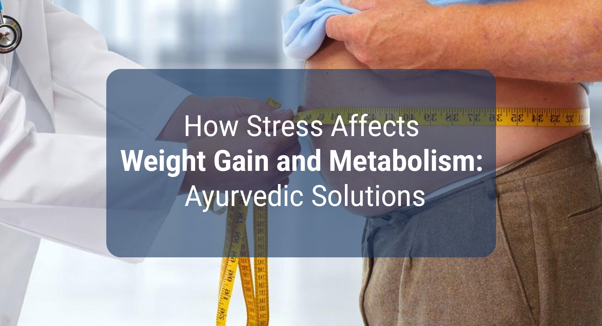 How Stress Affects Weight Gain and Metabolism