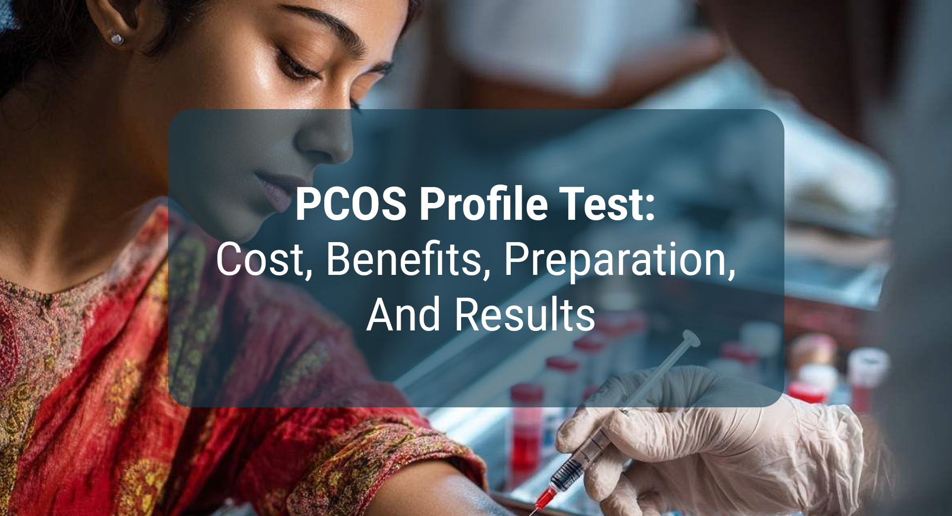 PCOS Profile Test Cost Benefits Preparation And Results