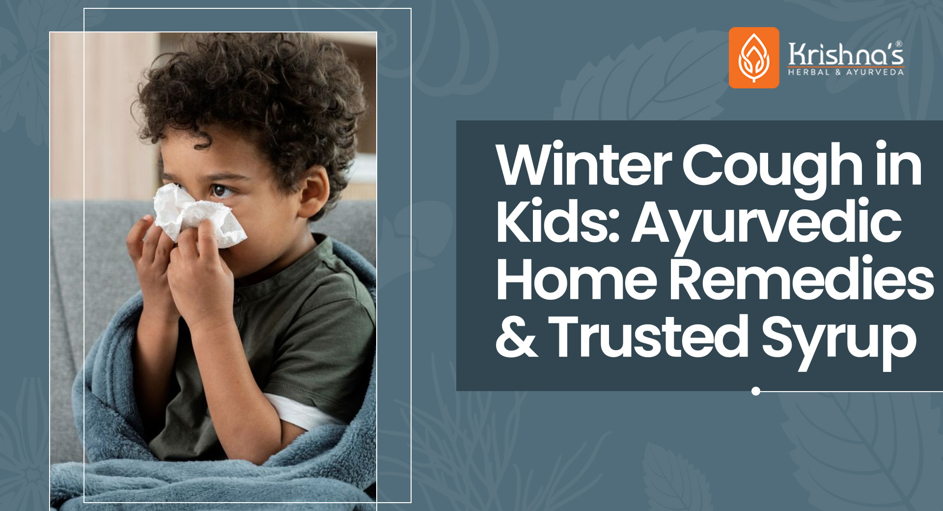 Winter Cough in Kids Ayurvedic Home Remedies & Syrup You Can Trust